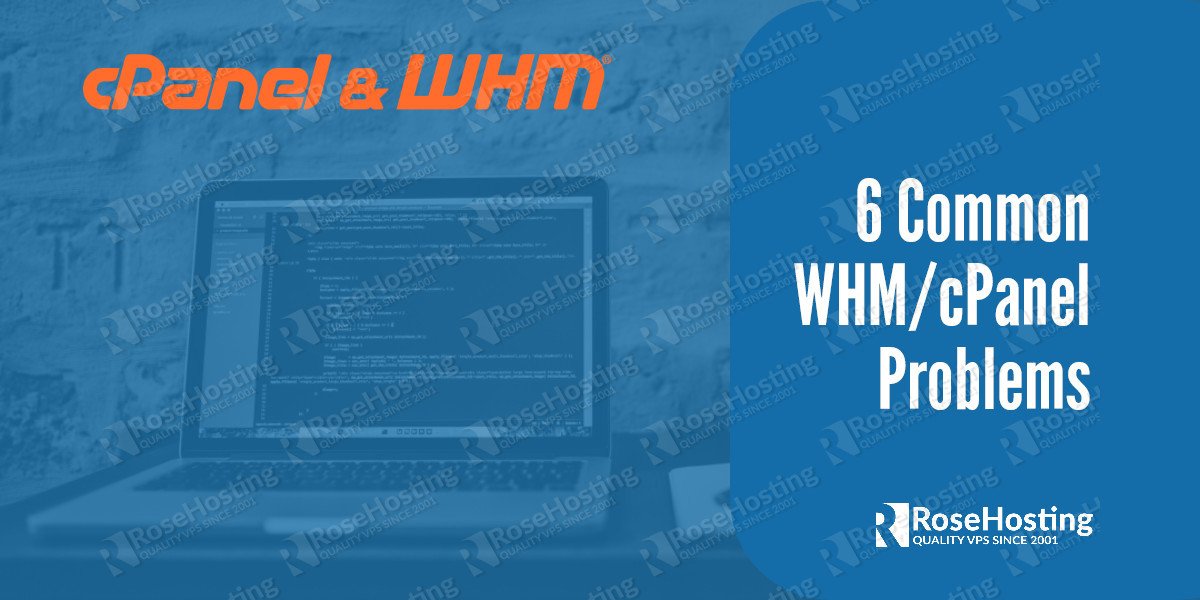 6 common cpanel/whm problems