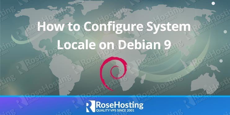 How to Configure System Locale on Debian 9