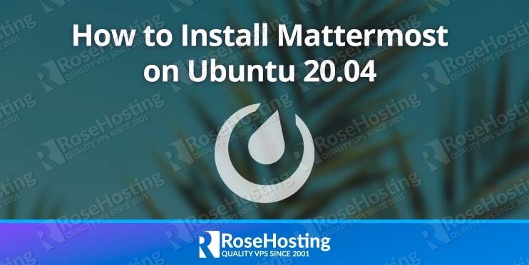 how to install mattermost chat on ubuntu 20.04