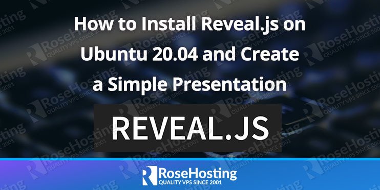 How to Install Reveal.js on Ubuntu 20.04 and Create a Simple Presentation